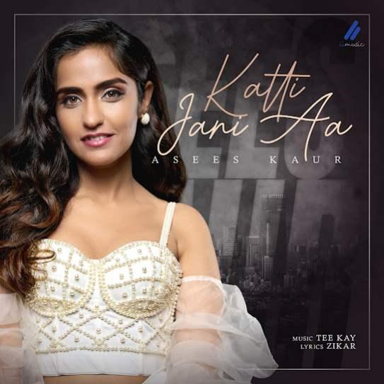 Katti Jani Aa Asees Kaur Mp3 Song Download Djjohal